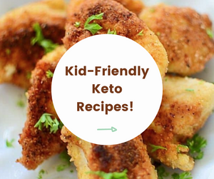 Kid-Friendly Keto Recipes