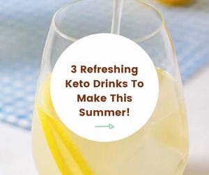 3 Refreshing Keto Drink Recipes To Make This Summer