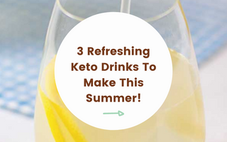 3 Refreshing Keto Drink Recipes To Make This Summer